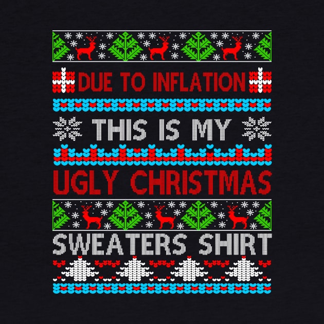 Due To Inflation This Is My Ugly Xmas Sweater Christmas Funny Gift by peskybeater